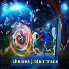 chelsea j blair trans